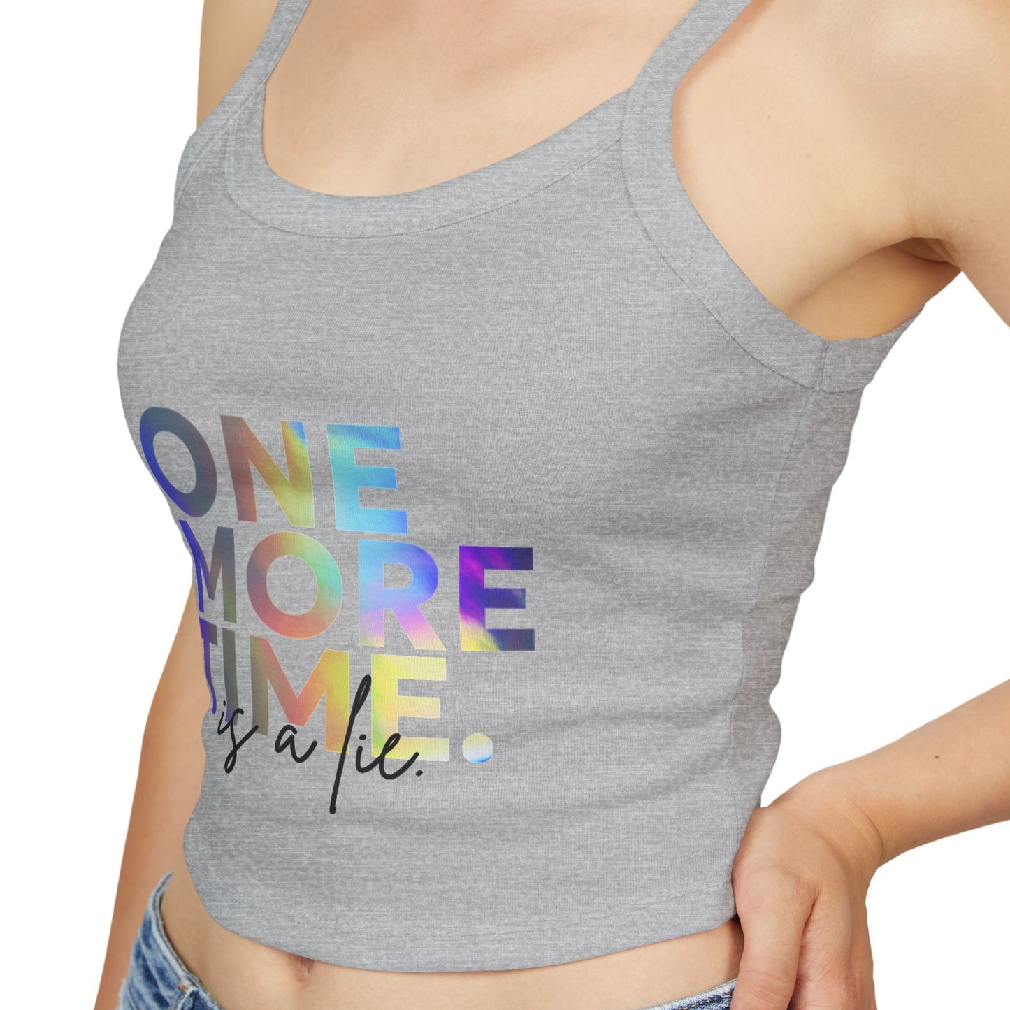 "One More Time is a Lie" Women’s Spaghetti Strap Tank Top – Colorful Text Graphic | Funny Dance Rehearsal Shirt for Dancers & Studio Style