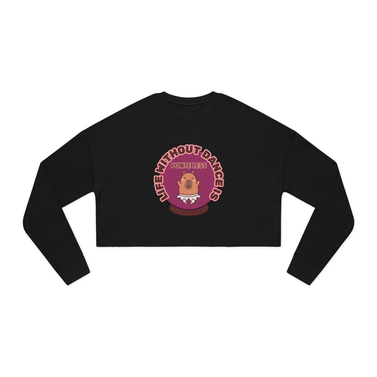 "Life Without Dance is Pointeless" Women's Cropped Dance Sweatshirt – Cute Capybara Graphic | Funny Ballet Dancer Gift