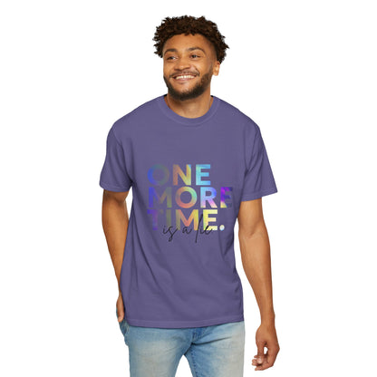 "One More Time is a Lie" Unisex Garment-Dyed T-Shirt – Funny Dance Quote Tee – Text-Based Graphic Shirt for Dancers