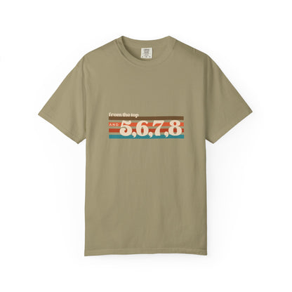 "From the Top and 5, 6, 7, 8" Unisex Garment-Dyed T-Shirt – Retro Dance Cue Graphic Tee – Choreography-Inspired Shirt for Dancers & Performers