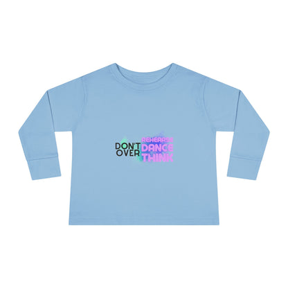 "Don't Over Rehearse Dance Think" Toddler Long Sleeve Dance Tee – Retro Graphic Shirt for Young Dancers