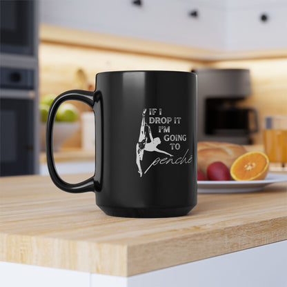 "If I Drop It, I’m Going to Penché" Accent Coffee Mug – Funny Dance-Themed Mug with Dancer Graphic for Dancers, Teachers, and Ballet Lovers