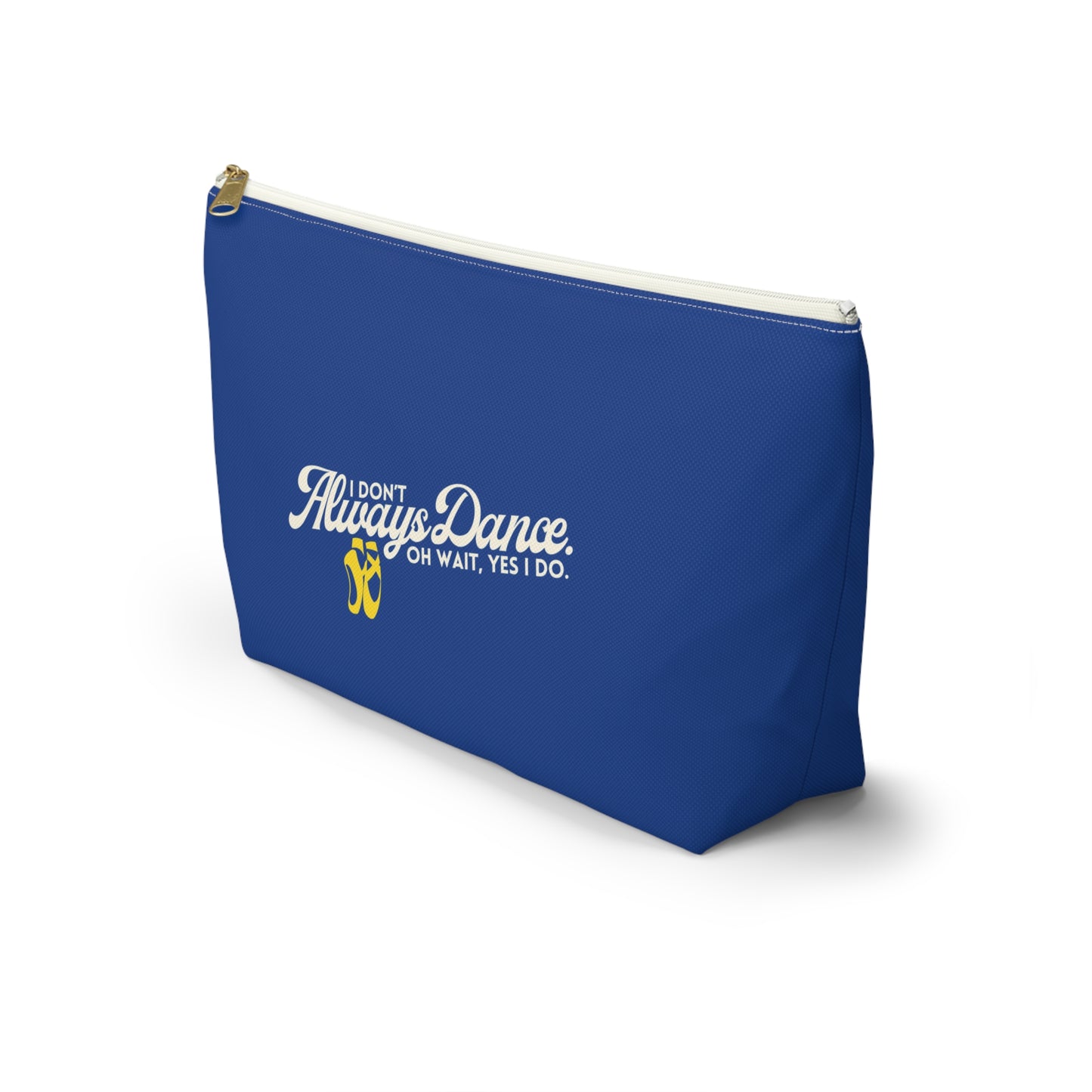 "I Don’t Always Dance… Oh Wait, Yes I Do" Makeup Bag – Funny Text-Based Dancer Graphic – Dance-Themed Zipper Pouch for Cosmetics, Accessories & Gifts
