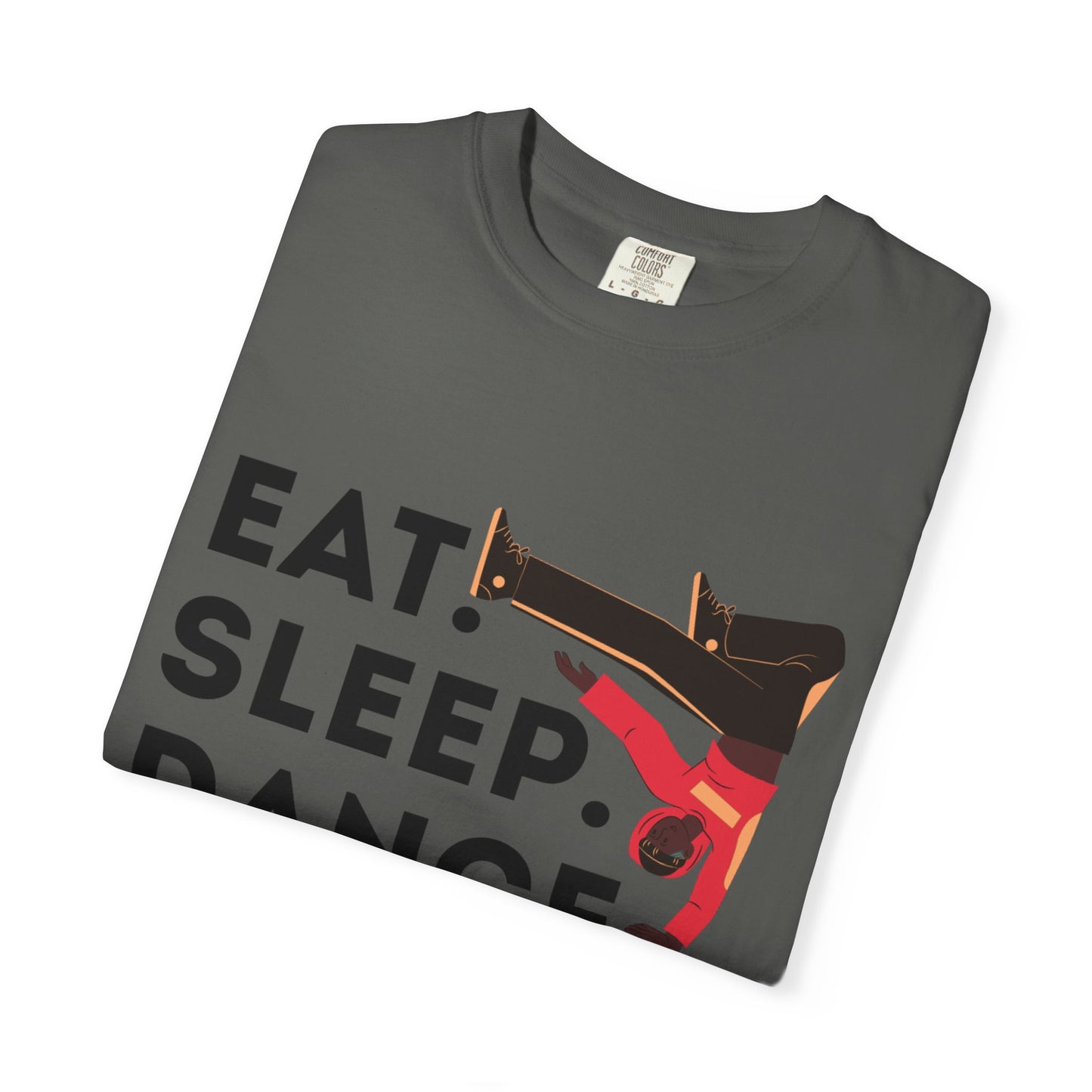 "Eat Sleep Dance Repeat" Unisex Garment-Dyed T-Shirt – Bold B-Boy Graphic Tee – Dance Lifestyle Shirt for Performers & Enthusiasts