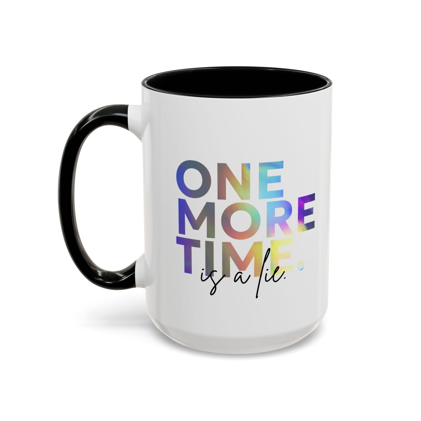 "One More Time is a Lie" Accent Coffee Mug – Funny Dance Rehearsal Quote Ceramic Mug for Dancers