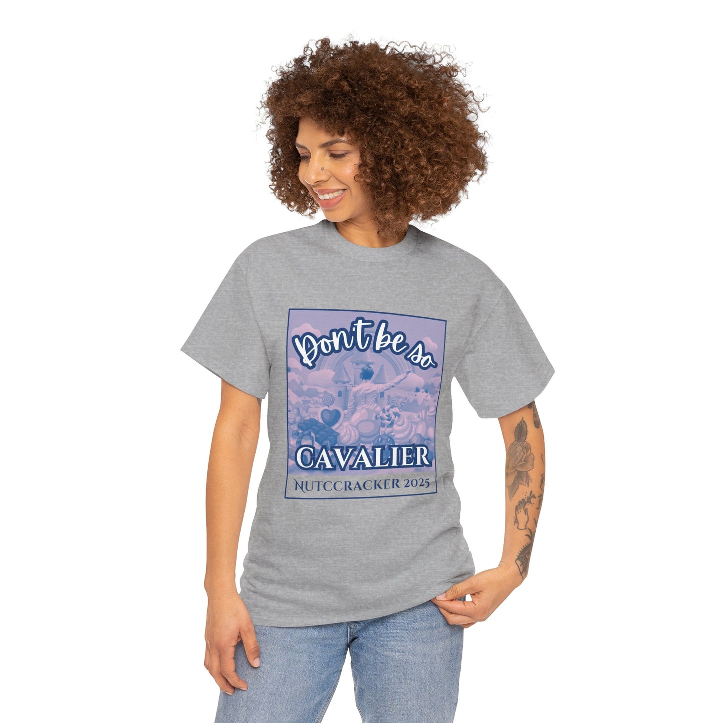 “Don’t Be So Cavalier Nutcracker 2025”  ADULT T-shirt – Unisex Heavy Blend Cotton Tee Featuring the Cavalier Prince in the Land of the Sweets | Ballet Holiday Dance Apparel