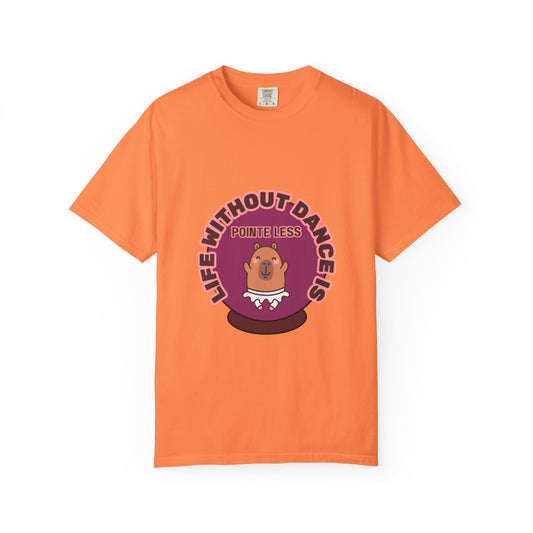 "Life Without Dance is Pointeless" Unisex Garment-Dyed T-Shirt – Cute Dancing Capybara Graphic Tee – Funny Dance Shirt for Animal Lovers & Performers