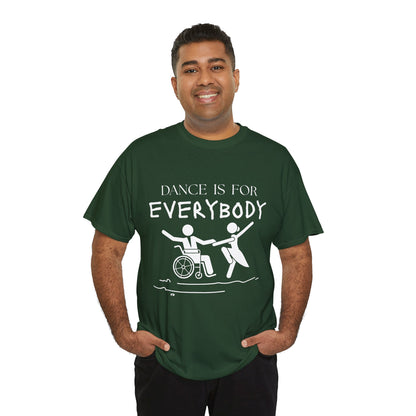 “Dance Is for Everybody” Inclusive Dance T-Shirt – Unisex Heavy Cotton Tee with Optional Back Personalization (Name or Studio)