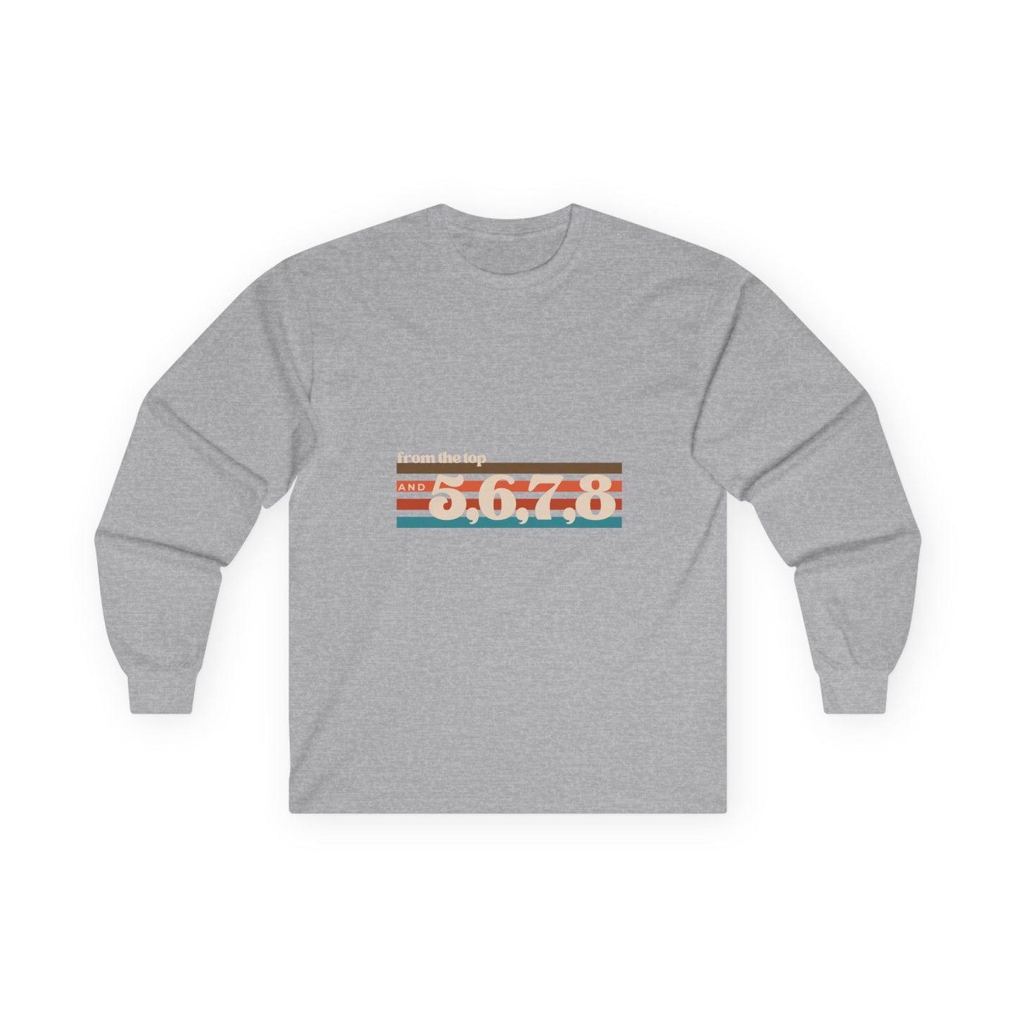 "From the Top and 5, 6, 7, 8" Unisex Long Sleeve Tee – Retro Dance Rehearsal Shirt for Dancers, Choreographers & Studio Life
