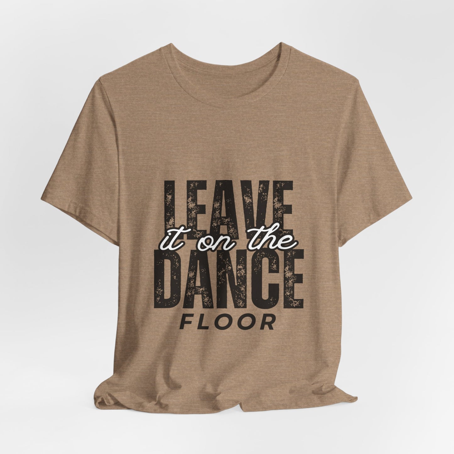 "Leave It On the Dance Floor" Unisex Jersey Short Sleeve Tee – Streetwear-Inspired Dance Graphic T-Shirt for Dancers