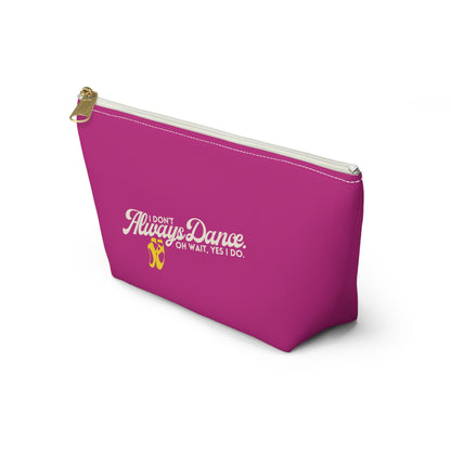 "I Don’t Always Dance… Oh Wait, Yes I Do" Makeup Bag – Funny Text-Based Dancer Graphic – Dance-Themed Zipper Pouch for Cosmetics, Accessories & Gifts
