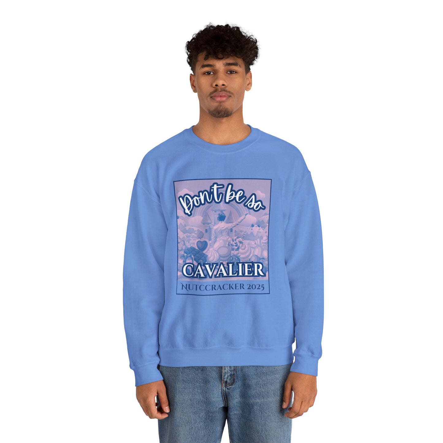 “Don’t Be So Cavalier Nutcracker 2025” ADULT Sweatshirt – Unisex Heavy Blend Crewneck Featuring the Cavalier Prince in the Land of the Sweets | Ballet Holiday Dance Apparel