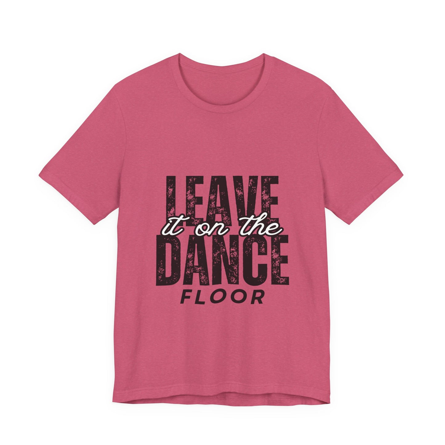 "Leave It On the Dance Floor" Unisex Jersey Short Sleeve Tee – Streetwear-Inspired Dance Graphic T-Shirt for Dancers