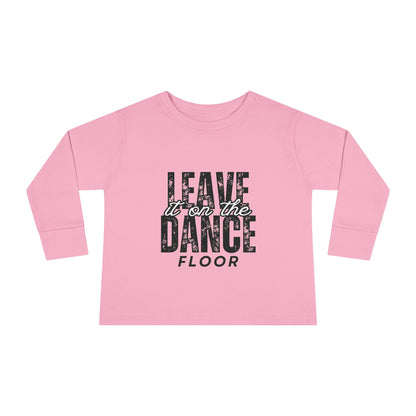 "Leave It on the Dance Floor" Toddler Long Sleeve Dance T-Shirt – Streetwear Style Tee for Kids by Jeté