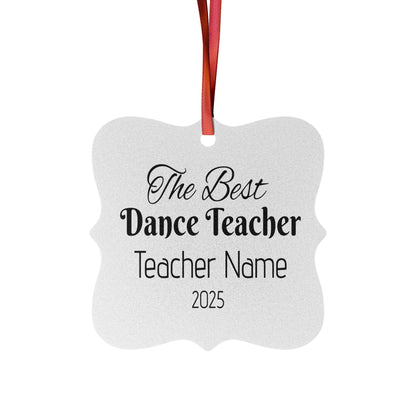 “The Best Dance Teacher” Personalized Aluminum Ornament – Custom Name & Year Ballet Teacher Christmas Gift (Dance Teacher Appreciation Holiday Ornament)