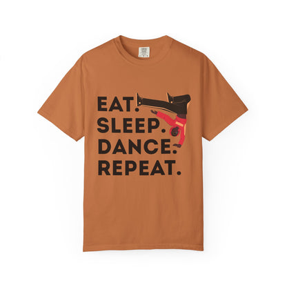 "Eat Sleep Dance Repeat" Unisex Garment-Dyed T-Shirt – Bold B-Boy Graphic Tee – Dance Lifestyle Shirt for Performers & Enthusiasts