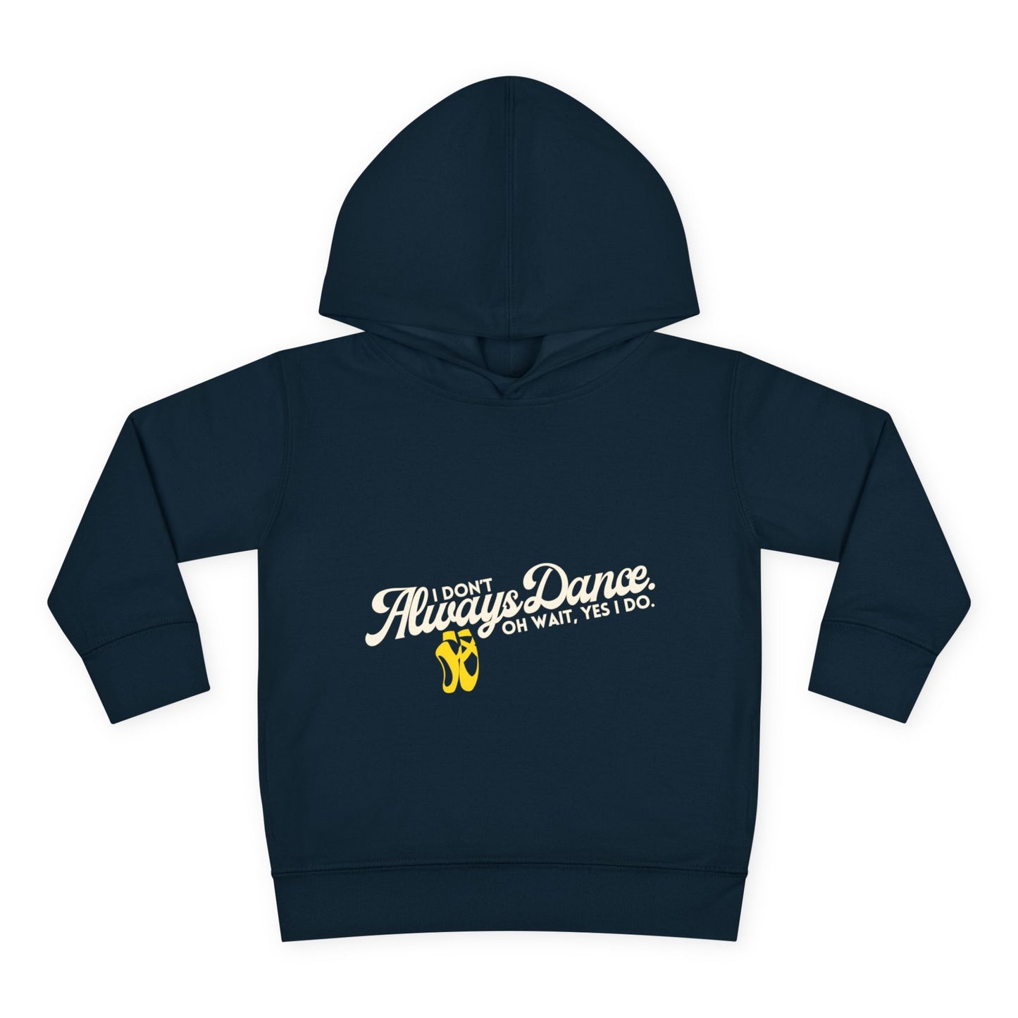 "I Don't Always Dance, Oh Wait, Yes I Do" Toddler Fleece Dance Hoodie – Bold Text Graphic Pullover for Kids