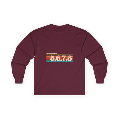 "From the Top and 5, 6, 7, 8" Unisex Long Sleeve Tee – Retro Dance Rehearsal Shirt for Dancers, Choreographers & Studio Life