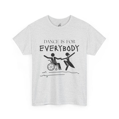 “Dance Is for Everybody” Inclusive Dance T-Shirt – Unisex Heavy Cotton Tee with Optional Back Personalization (Name or Studio)