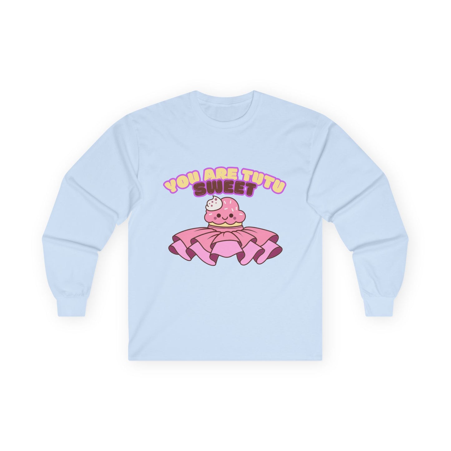 "You Are Tutu Sweet" Unisex Long Sleeve Tee – Kawaii Cupcake Dance Shirt with Tutu Graphic for Dancers & Sweet Style Fans
