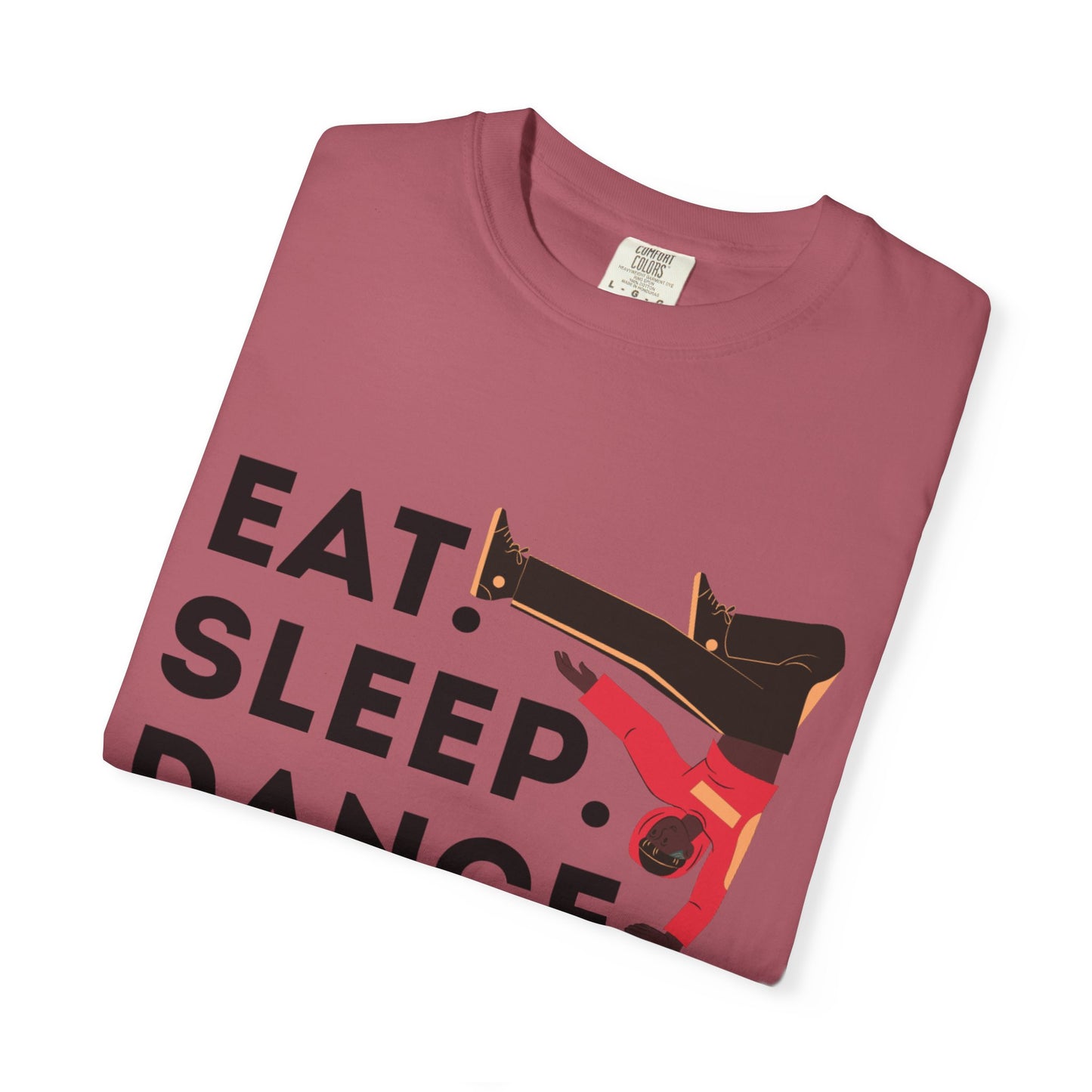 "Eat Sleep Dance Repeat" Unisex Garment-Dyed T-Shirt – Bold B-Boy Graphic Tee – Dance Lifestyle Shirt for Performers & Enthusiasts