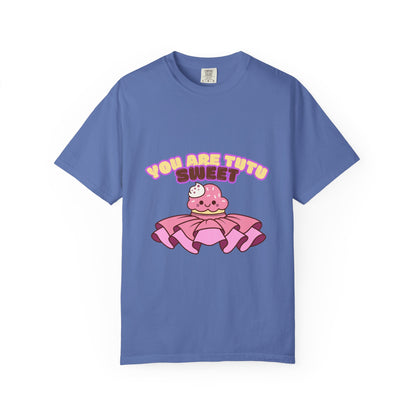 “You Are Tutu Sweet” T-Shirt – Kawaii Cupcake Dance Pun Unisex Garment-Dyed Tee 🧁💖
