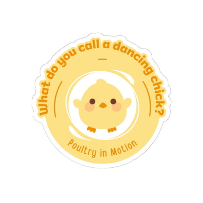 "What do you call a dancing chick? Poultry in Motion." Kiss-Cut Sticker – Funny Dancing Chicken Pun – Cute Dance-Themed Vinyl Sticker for Laptops, Journals & Water Bottles