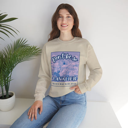 “Don’t Be So Cavalier Nutcracker 2025” ADULT Sweatshirt – Unisex Heavy Blend Crewneck Featuring the Cavalier Prince in the Land of the Sweets | Ballet Holiday Dance Apparel