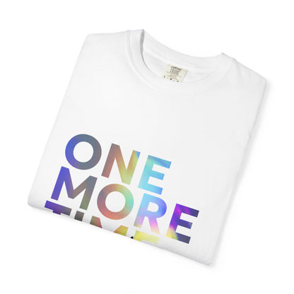 "One More Time is a Lie" Unisex Garment-Dyed T-Shirt – Funny Dance Quote Tee – Text-Based Graphic Shirt for Dancers