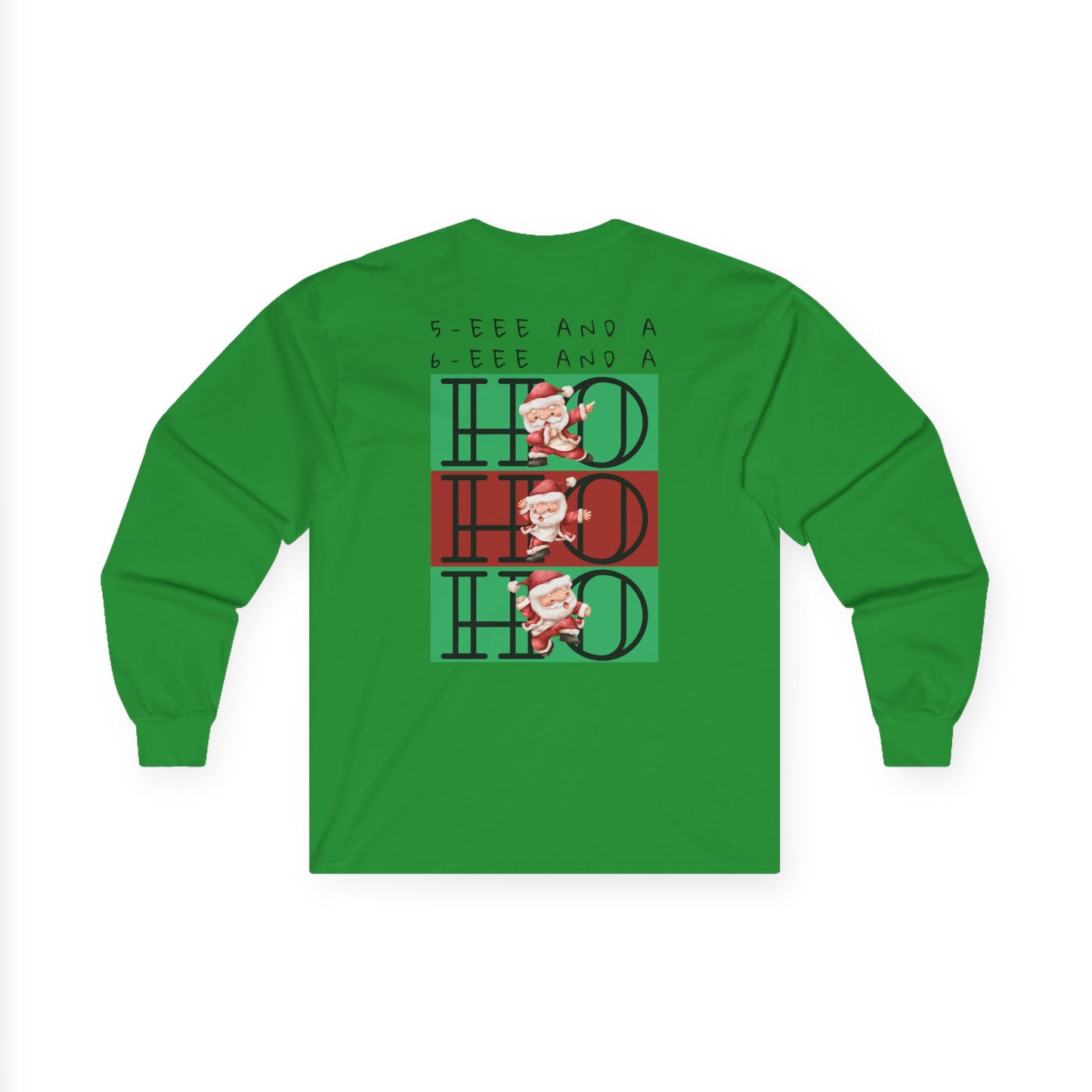 “5-eee and a 6-eee and a Ho, Ho, Ho” ADULT TEE Unisex Long Sleeve with Playful Dancing Santa Front & Back – Festive Christmas Dance Tee for Dancers & Studios