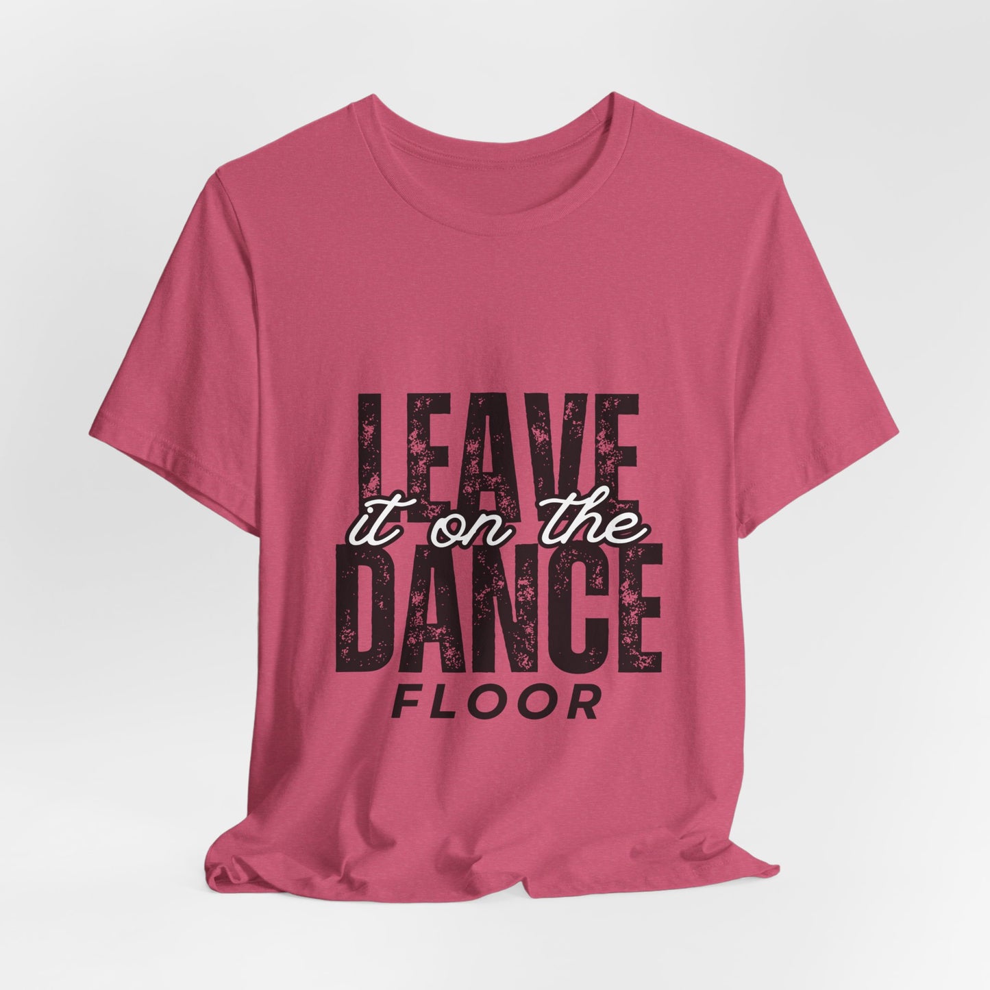 "Leave It On the Dance Floor" Unisex Jersey Short Sleeve Tee – Streetwear-Inspired Dance Graphic T-Shirt for Dancers