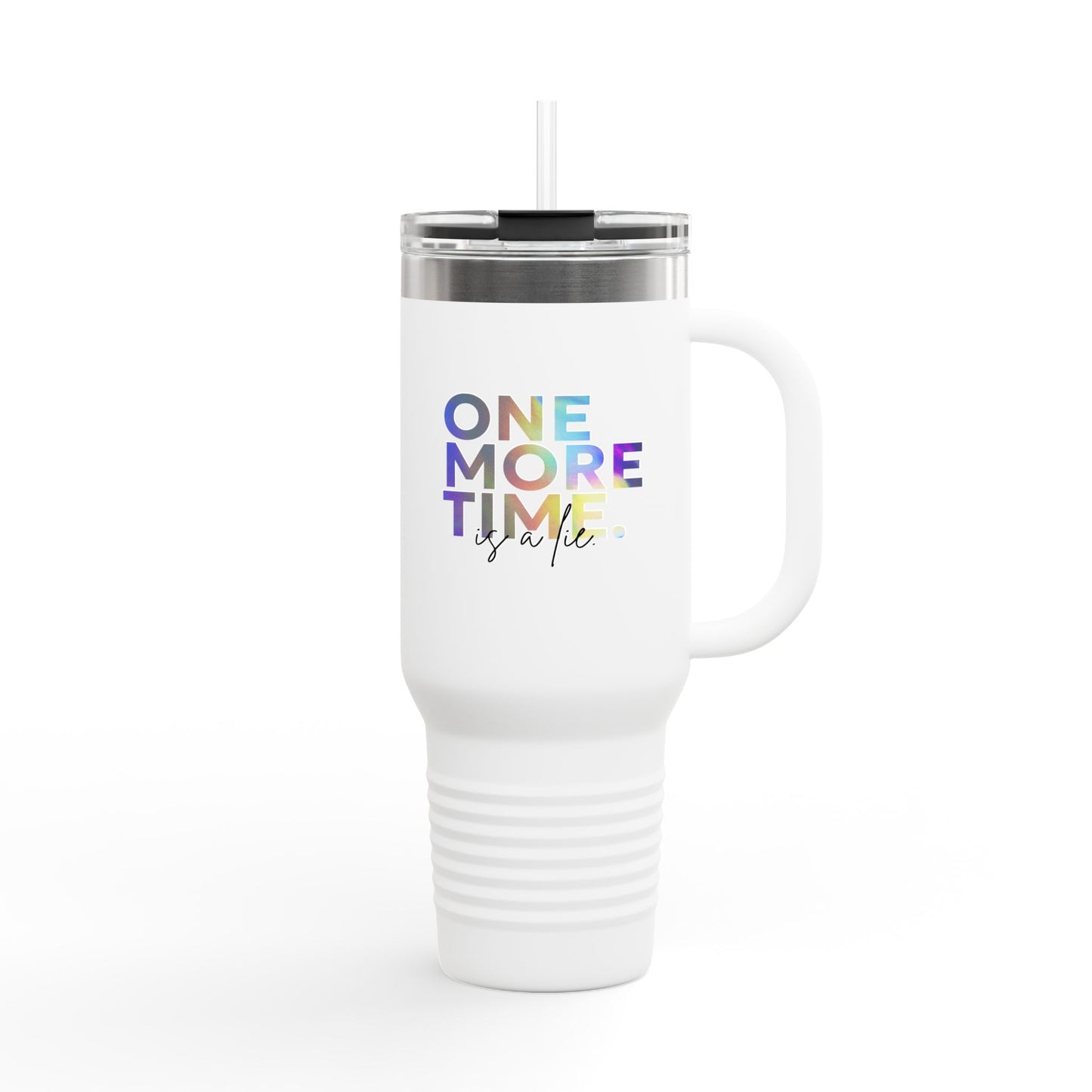 "One More Time is a Lie" 40oz Insulated Travel Mug – Funny Dance Quote Stainless Steel Tumbler with Text Graphic – Durable, Leak-Proof Coffee Mug for Dancers & On-the-Go Lifestyles