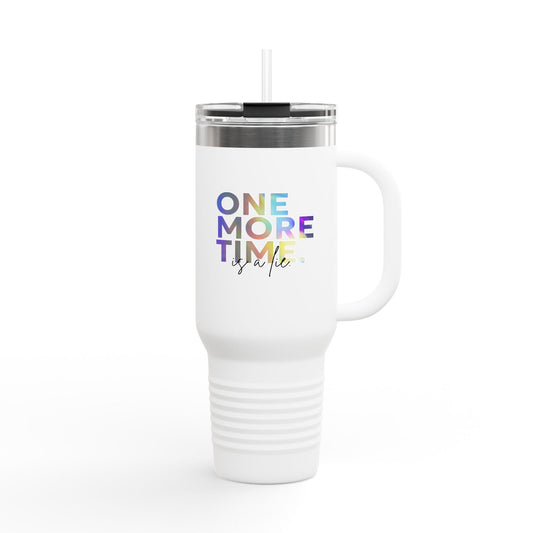 "One More Time is a Lie" 40oz Insulated Travel Mug – Funny Dance Quote Stainless Steel Tumbler with Text Graphic – Durable, Leak-Proof Coffee Mug for Dancers & On-the-Go Lifestyles