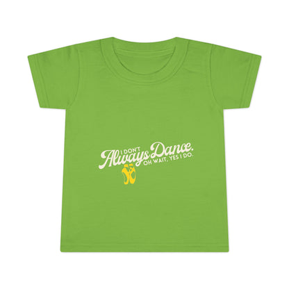 "I Don’t Always Dance… Oh Wait, Yes I Do" Toddler Dance T-Shirt – Funny Bold Text Short Sleeve Tee for Kids