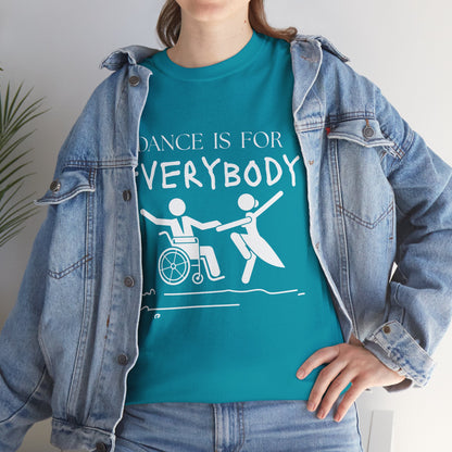 “Dance Is for Everybody” Inclusive Dance T-Shirt – Unisex Heavy Cotton Tee with Optional Back Personalization (Name or Studio)