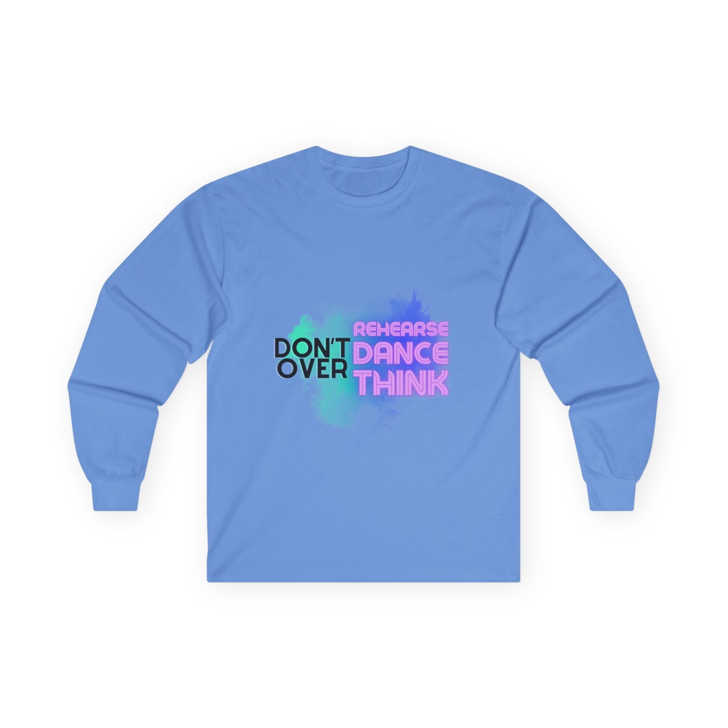 "Don't Over Rehearse Dance Think" Unisex Long Sleeve Dance Tee – Retro Graphic Shirt for Dancers