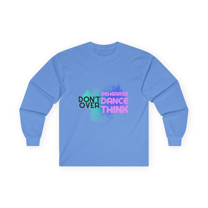 "Don't Over Rehearse Dance Think" Unisex Long Sleeve Dance Tee – Retro Graphic Shirt for Dancers