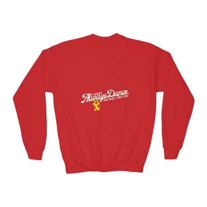 "I Don't Always Dance. Oh Wait, Yes I Do." – Bold Dance Quote Youth Crewneck Sweatshirt | Funny Kids Dancer Pullover