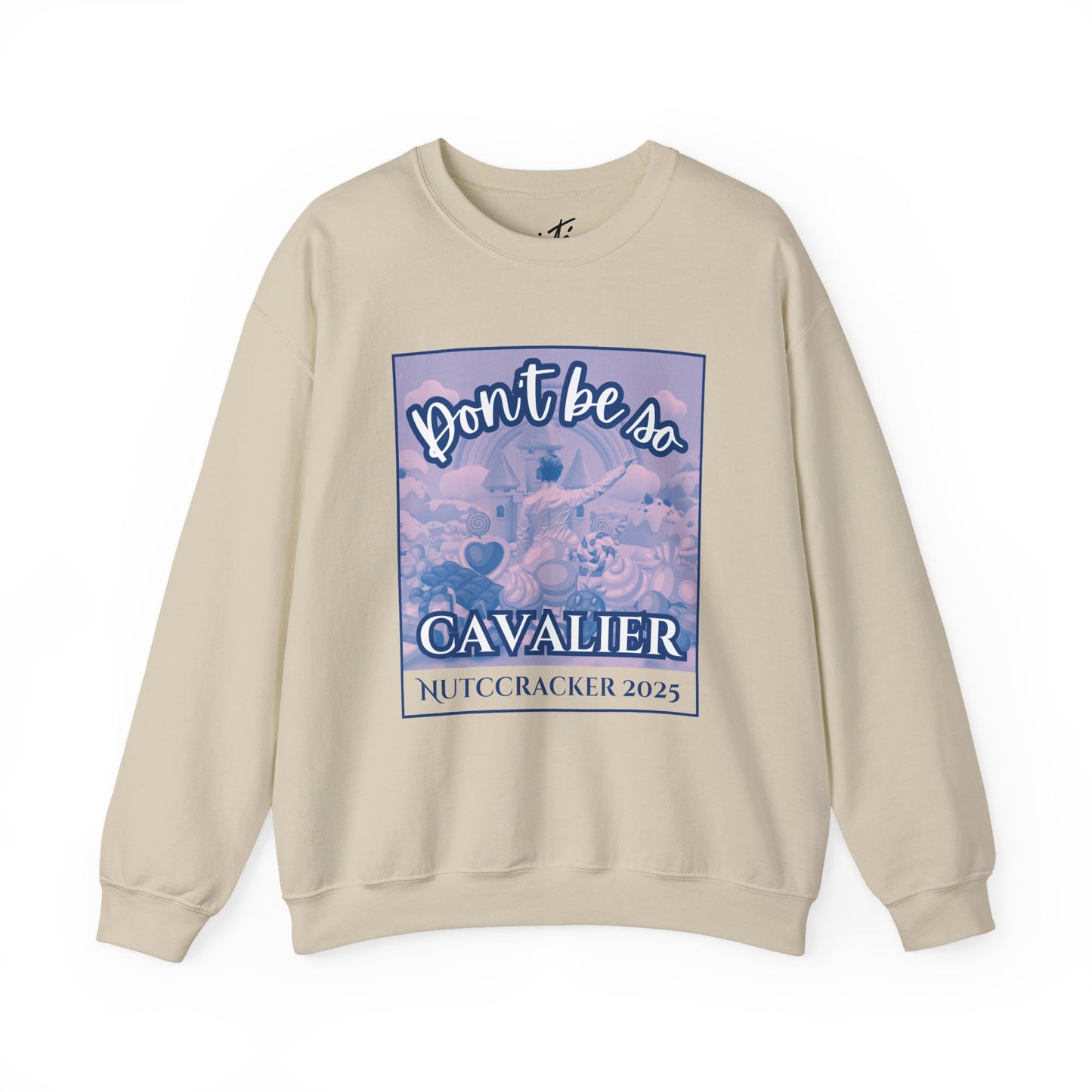 “Don’t Be So Cavalier Nutcracker 2025” ADULT Sweatshirt – Unisex Heavy Blend Crewneck Featuring the Cavalier Prince in the Land of the Sweets | Ballet Holiday Dance Apparel