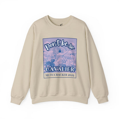 “Don’t Be So Cavalier Nutcracker 2025” ADULT Sweatshirt – Unisex Heavy Blend Crewneck Featuring the Cavalier Prince in the Land of the Sweets | Ballet Holiday Dance Apparel