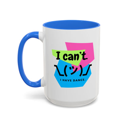 “I Can’t. I Have Dance Mug.” with Colored Handles – Bold 80s Retro Dance Graphic Coffee Cup