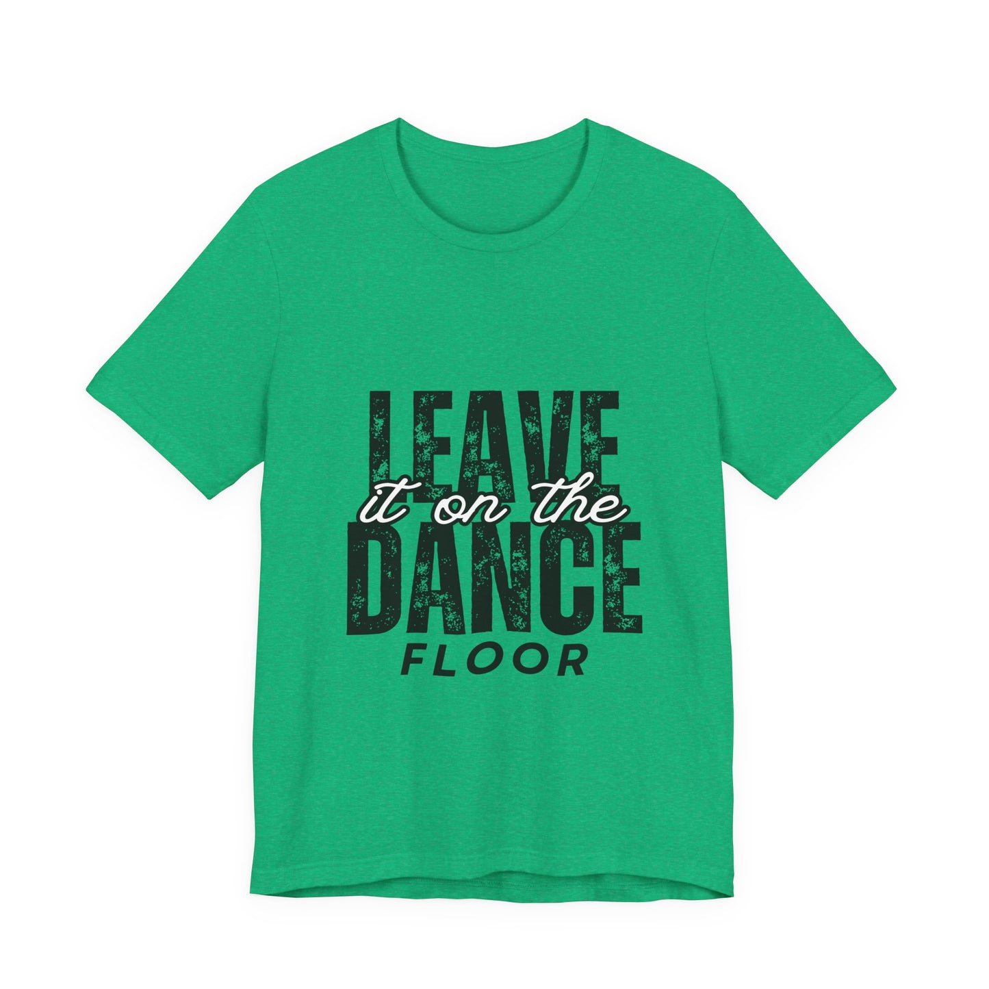 "Leave It On the Dance Floor" Unisex Jersey Short Sleeve Tee – Streetwear-Inspired Dance Graphic T-Shirt for Dancers