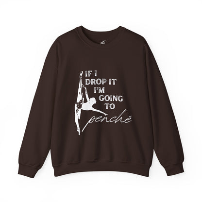 “If I Drop It, I’m Going to Penché” Dance Sweatshirt – Funny Ballet-Inspired Unisex Heavy Blend Crewneck with Optional Name or Studio Personalization