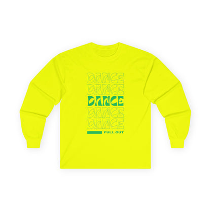 "Dancer – Full Out" Unisex Long Sleeve Tee – Motivational Dance Shirt with Bold Text Graphic for Performers, Instructors & Rehearsal Wear