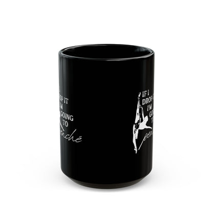 "If I Drop It, I’m Going to Penché" Accent Coffee Mug – Funny Dance-Themed Mug with Dancer Graphic for Dancers, Teachers, and Ballet Lovers