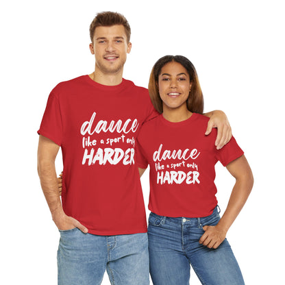 “Dance Like a Sport Only Harder” Unisex Heavy Cotton T-Shirt – Dance-Inspired Graphic Tee for Adults & Kids