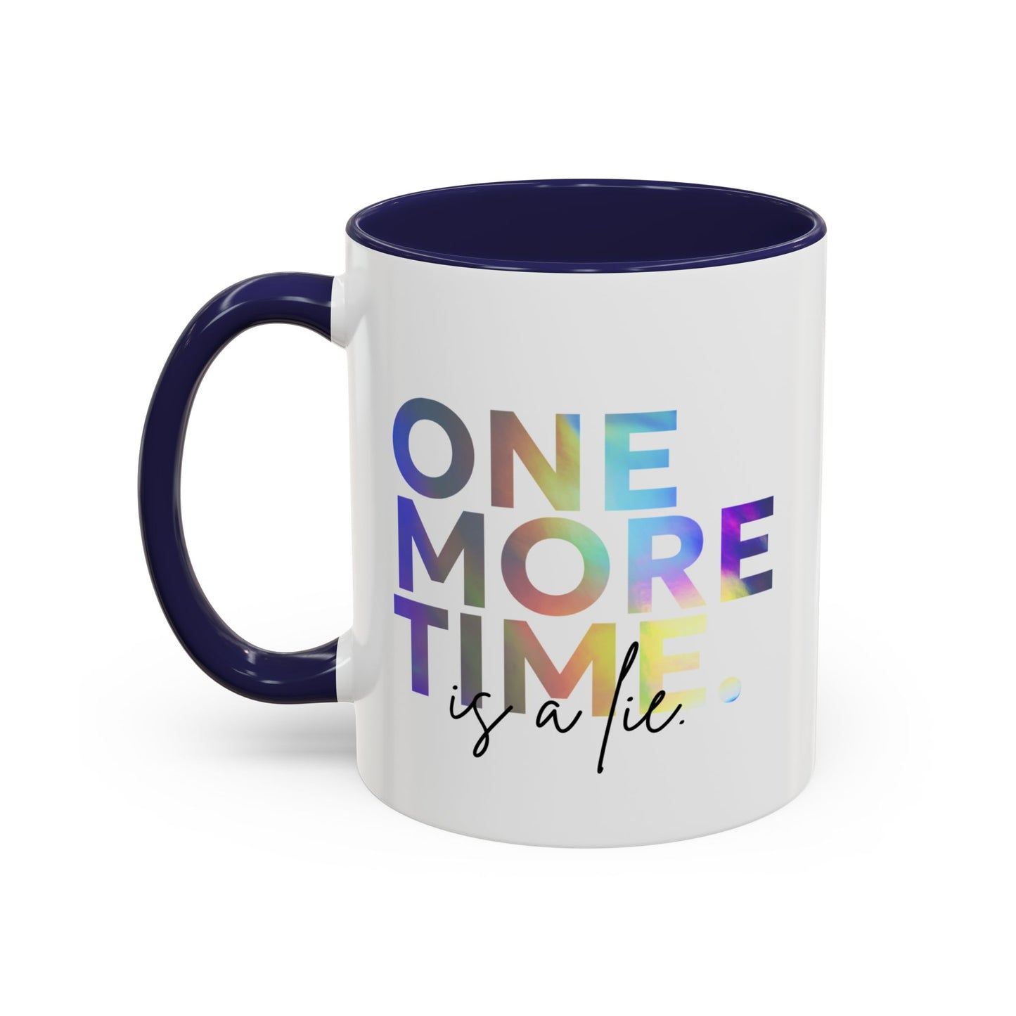 "One More Time is a Lie" Accent Coffee Mug – Funny Dance Rehearsal Quote Ceramic Mug for Dancers
