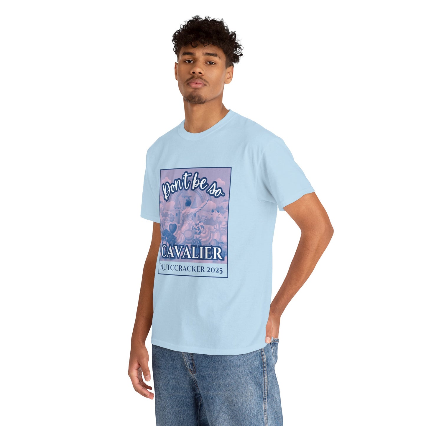 “Don’t Be So Cavalier Nutcracker 2025”  ADULT T-shirt – Unisex Heavy Blend Cotton Tee Featuring the Cavalier Prince in the Land of the Sweets | Ballet Holiday Dance Apparel