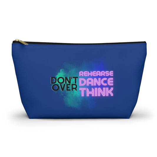 "Don’t Over Rehearse Dance Think" Makeup Bag – Bold Text-Based Dance Graphic – Motivational Dance-Themed Zipper Pouch for Cosmetics, Accessories & Studio Essentials