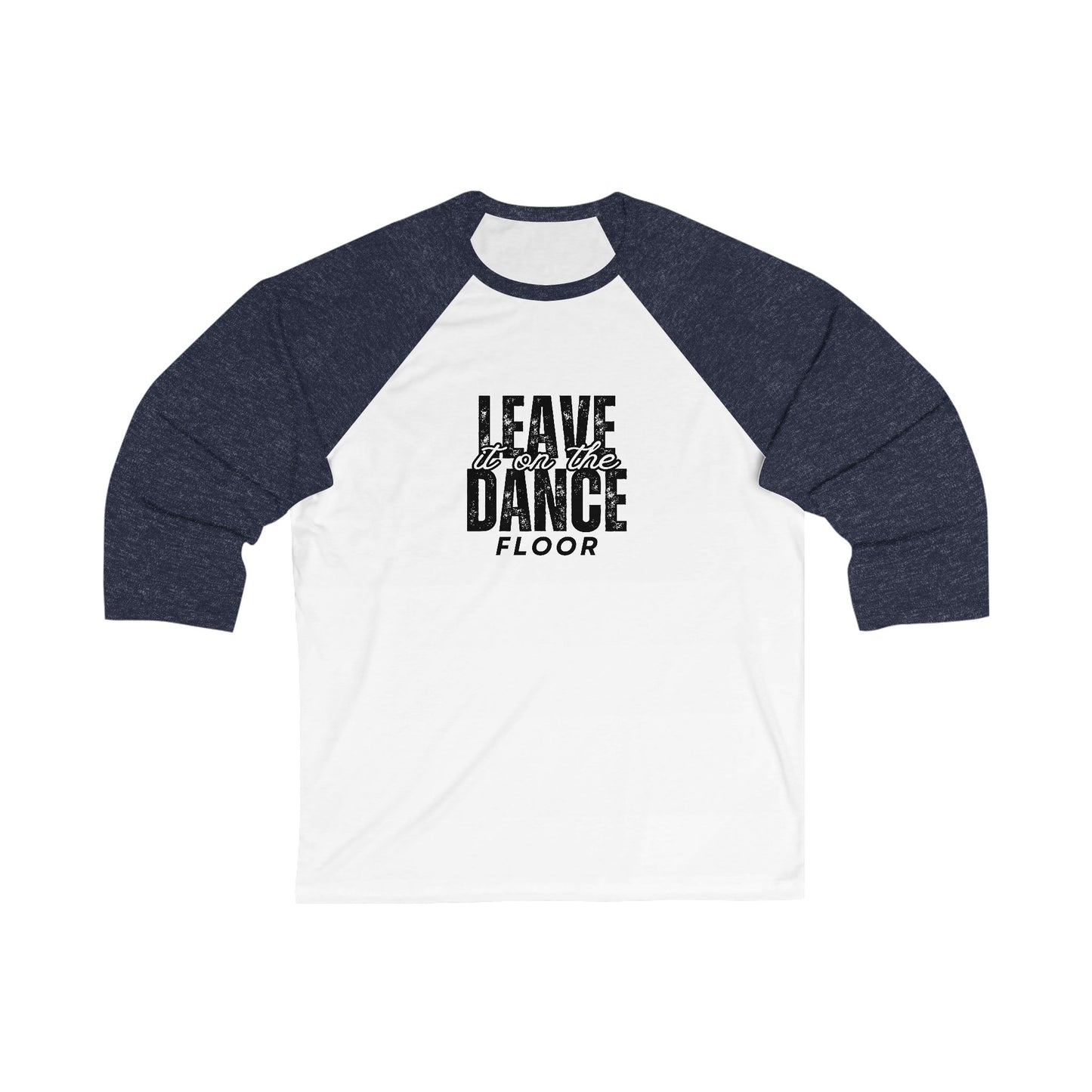 "Leave It On the Dance Floor" Streetwear Graphic – Unisex 3/4 Sleeve Dance Baseball Tee